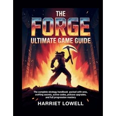 (영문도서)The Forge Ultimate Game Guide: The Complete Strategy Handbook Packed with Ores ... Paperback, Independently Published, English, 9798242328037