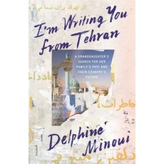 (영문도서)I'm Writing You from Tehran: A Granddaughter's Search for Her Family's Past and... Paperback, Picador USA, English, 9781250251183