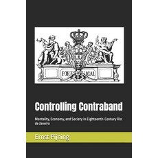 (영문도서)Controlling Contraband: Mentality Economy and Society in Eighteenth-Century Ri... Paperback, Second Line of Defense, English, 9798991686068