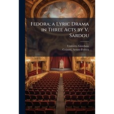 (영문도서)Fedora; a Lyric Drama in Three Acts by V. Sardou Paperback, Hutson Street Press, English, 9781025201009
