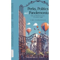 (영문도서) Perks Politics and Pandemonium: Tales of Modern Society - 18 'storeys' high Paperback, Notion Press, English, 9798891337978