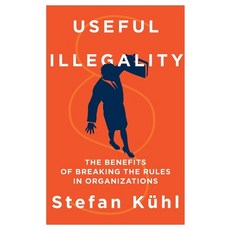 (영문도서) Useful Illegality: The Benefits of Breaking the Rules in Organizations Paperback, Organizational Dialogue Press, English, 9781734961942