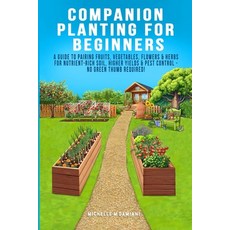 (영문도서)Companion Planting For Beginners: A Guide To Pairing Fruits Vegetables Flowers... Paperback, Hansidos, English, 9798295445910