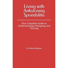 (영문도서) Living with Ankylosing Spondylitis: Your Complete Guide to Understanding Manag... Paperback, Independently Published, English, 9798313154121