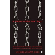 (영문도서)A Simple Guide for "Bail": Come Let's Understand the Bail Anticipatory Bail Re... Hardcover, Notion Press, English, 9798902077688