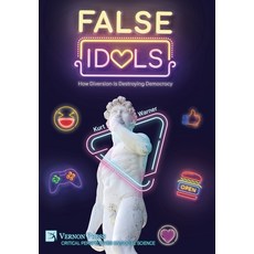 (영문도서) False Idols: How Diversion is Destroying Democracy Hardcover, Vernon Press, English, 9798881900847