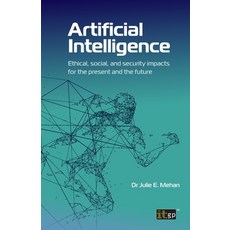 (영문도서) Artificial Intelligence: Ethical Social and Security Impacts for the Present and the Future Paperback, It Governance Ltd, English, 9781787783706