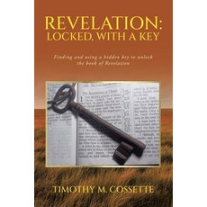 (영문도서)Revelation: Locked with a Key: Finding and using a hidden key to unlock the boo... Paperback, WestBow Press, English, 9798385048786