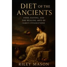 (英文圖書)Diet of the Ancients: Food Fasting and the Healing Arts of Early Civilizations 平裝版, Independently Published, 英文