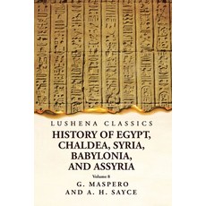 (영문도서) History of Egypt Chaldea Syria Babylonia and Assyria Volume 8 Paperback, Lushena Books, English, 9781639238989