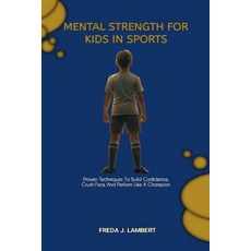 (英文圖書)Mental Strength for Kids in Sports: Proven Techniques To Build Confidence Crush... 平裝版, Independently Published, 英文