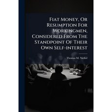 (영문도서)Fiat Money Or Resumption For Workingmen Considered From The Standpoint Of Thei... Paperback, Nabu Press, English, 9781179952970