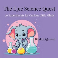 (영문도서) The Epic Science Quest: 50 Experiments for Curious Little Minds Paperback, Notion Press, English, 9798894159294