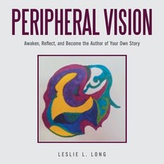 (英文圖書)Peripheral Vision: Awaken Reflect and Become the Author of Your Own Story 平裝版, Authorhouse, 英文