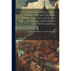 (영문도서) Planning Problems of Town City and Region: Papers and Discussions at the ... National Confe... Paperback, Legare Street Press, English, 9781022243484