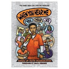 (영문도서) When You Hear Me (You Hear Us): Voices On Youth Incarceration Hardcover, Shout Mouse Press, Inc., English, 9781950807369