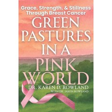 (英文圖書)Green Pastures in a Pink World: Grace Strength and Stillness Through Breast Ca... 平裝版, Independently Published, 英文