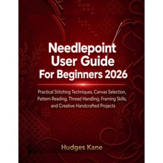 (영문도서)Needlepoint User Guide For Beginners 2026: Practical Stitching Techniques Canva... Paperback, Independently Published, English, 9798199476287 Independently Published, English, 9798199476287
