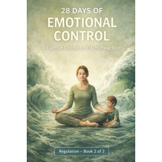(영문도서)28 Days of Emotional Control: A Gentle Guide to Calm Reactions Paperback, Independently Published, English, 9798244980264