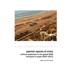 (영문도서)Spanish Spaces of Crisis: Cultural Responses to the Global 2008 Financial Crisis... Hardcover, Liverpool University Press, English, 9781805965411 Liverpool University Press, English, 9781805965411