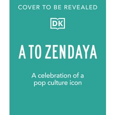 (영문도서) A to Zendaya: A Celebration of a Pop Culture Icon Hardcover, DK Publishing (Dorling Kind..., English, 9780744081633