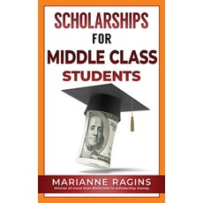 Scholarships for Middle Class Students Paperback, Scholarship Workshop LLC