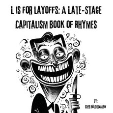 (英文圖書)L is for Layoffs: A Late-Stage Capitalism Book of Rhymes 精裝版, Agd Inc., 英文, 精裝本