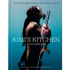 (영문도서)Kimi's Kitchen: An Ocean Woman's Guide to Wild Home Cooking [A Cookbook] Hardcover, Ten Speed Press, English, 9780593837146