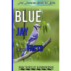 Blue Jays Fun Facts: A short illustrated book of facts to help children understand the beauty nature... Paperback, Independently Published