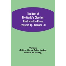 (영문도서)The Best Of The World'S Classics Restricted To Prose (Volume X) - America - Ii Paperback, Alpha Edition, English, 9789354843655