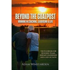 (영문도서)Beyond the Goalpost: Winning in Coaching Leadership & Life Paperback, Independently Published, English, 9798195573539