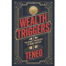 (영문도서) Wealth Triggers: The Secret Psychology of Money Mastery Paperback, Independently Published, English, 9798305403107