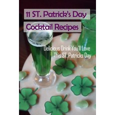 (영문도서)11 ST Patrick's Day Cocktail Recipes: Delicious Drink You'll Love This ST. Patri... Paperback, Independently Published, English, 9798712928156