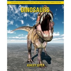 Dinosaurs: Fascinating Facts and Photos about These Amazing & Unique Animals for Kids Paperback, Independently Published