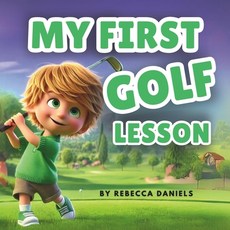 (영문도서) My First Golf Lesson Paperback, Independently Published, English, 9798344780658