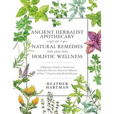 paperback Book Ancient Herbalist Apothecary of Natural Remedies and Holistic Wellness: A Beginne