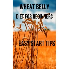 (영문도서) Wheat Belly Diet for Beginners: Easy Start Tips Paperback, Robert Corbin, English, 9788794477345
