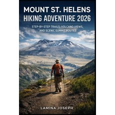 (영문도서)Mount St. Helens Hiking Adventure 2026: Step-By-Step Trails Volcano Views and... Paperback, Independently Published, English, 9798244304565 Independently Published, English, 9798244304565