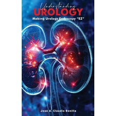 (영문도서) Understanding Urology: Making Urology Endoscopy 'EZ' Hardcover, NY Book Publishers, English, 9798330478057