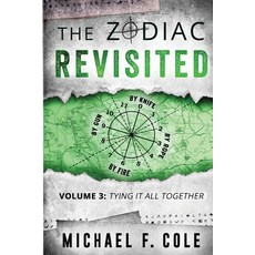 The Zodiac Revisited: Tying It All Together Paperback, Twin Prime Publishing, English, 9780996394321