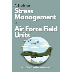 (영문도서) A Study on Stress Management in Air Force Field Units Paperback, Independent Author, English, 9784090093593