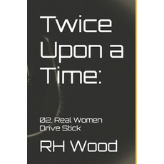 (영문도서) Twice Upon a Time: 02. Real Women Drive Stick Paperback, Independently Published, English, 9798334379527