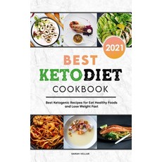 Best Keto Diet Cookbook 2021: Best Ketogenic Recipes for Eat Healthy Foods and Lose Weight Fast Hardcover, Sarah Vellar, English, 9781801834919