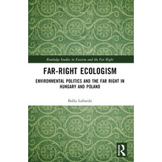 (영문도서) Far-Right Ecologism: Environmental Politics and the Far Right in Hungary and Po... Paperback, Routledge, English, 9781032306551