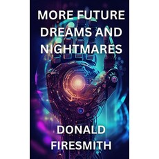 (영문도서) More Future Dreams and Nightmares Paperback, Independently Published, English, 9798340968302