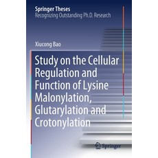 Study on the Cellular Regulation and Function of Lysine Malonylation Glutarylation and Crotonylation Paperback, Springer, English, 9789811525117