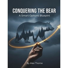 (영문도서)Conquering The Bear: A Smart Options Blueprint Paperback, Independently Published, English, 9798273852129