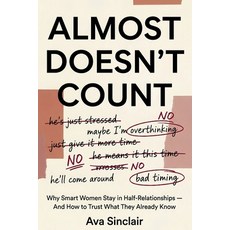 (영문도서)Almost Doesn't Count: Why Smart Women Stay in Half-Relationships - And How to Tr... Paperback, Independently Published, English, 9798180400680