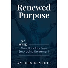 (영문도서)Renewed Purpose: 52 Week Devotional for Men Embracing Retirement Paperback, Adisan Publishing AB, English, 9789189744998