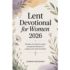 (영문도서)Lent Devotional for Women 2026: 40 Days of Scripture Prayer and Gentle Reflect... Paperback, Independently Published, English, 9798242662865